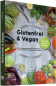 Preview: Glutenfrei & Vegan - Von üppigen gesunden Mahlzeiten bis zu kleinen Pflanzenpower-Snacks