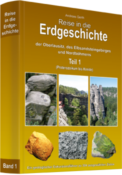 Reise in die Erdgeschichte der Oberlausitz, des Elbsandsteingebirges und Nordböhmens Teil 1