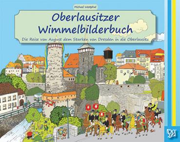 Oberlausitzer Wimmelbilderbuch - Die Reise von August dem Starken von Dresden in die Oberlausitz