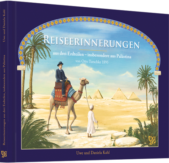 Reiseerinnerungen aus drei Erdteilen – insbesondere aus Palästina von Otto Tutschke 1895