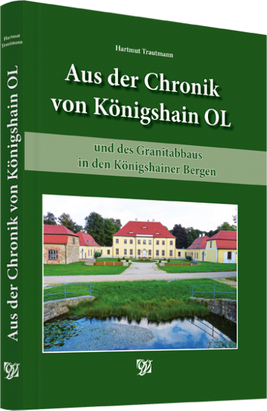 Aus der Chronik von Königshain und des Granitabbaus in den Königshainer Bergen